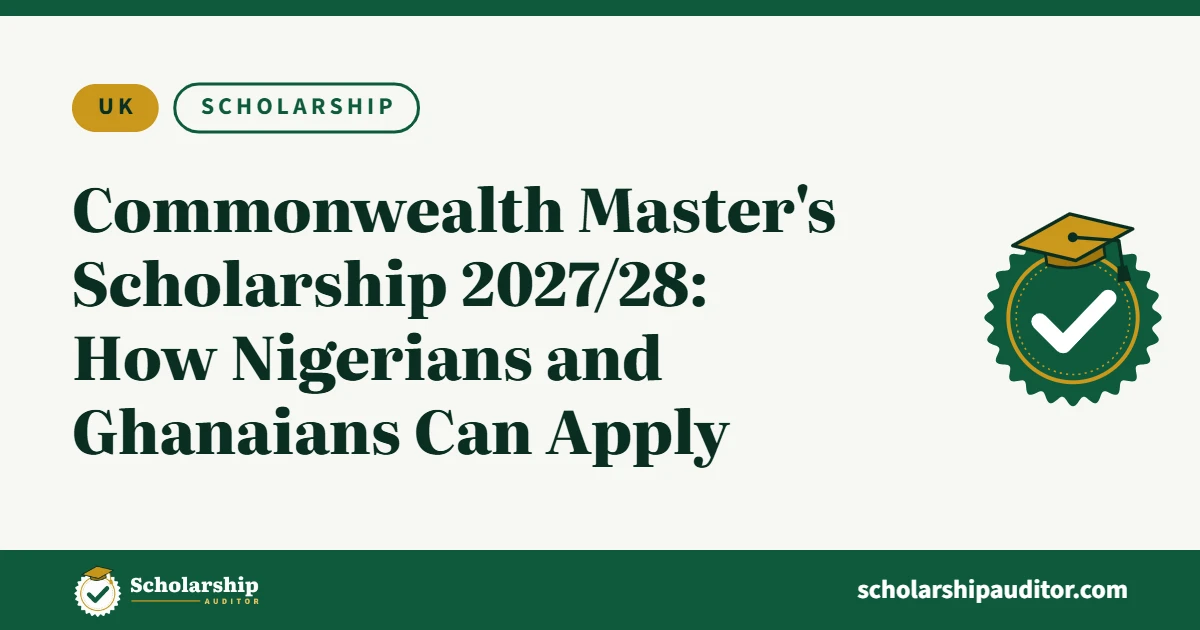 Commonwealth Master's Scholarship 2027/28: how Nigerians and Ghanaians can apply, Scholarship Auditor guide
